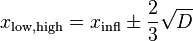 {\displaystyle x_{\rm low,high} = x_{\rm infl} \pm \frac{2}{3} \sqrt{D}}