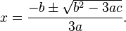 x=\frac{-b \pm \sqrt {b^2-3ac}}{3a}.
